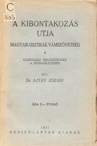Ajtay József dr. - A kibontakozás utja (magyar-osztrák vámszövetség) - Dedikált