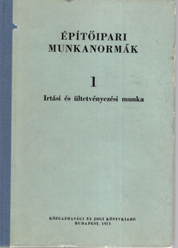 Kenoszt Istv�n - �p�t�ipari munkanorm�k 1 - Irt�si �s �ltetv�nyez�si munka.