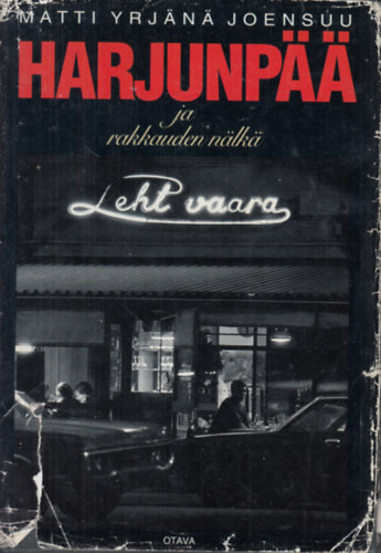 Matti Yrjänä Joensuu - Harjunpää ja rakkauden nälkä