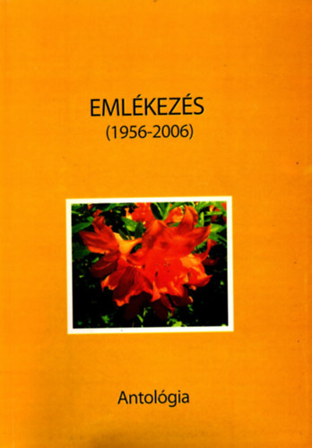 Dr. Fodor Etelka (szerk.) - Eml�kez�s (1956-2006) - Antol�gia