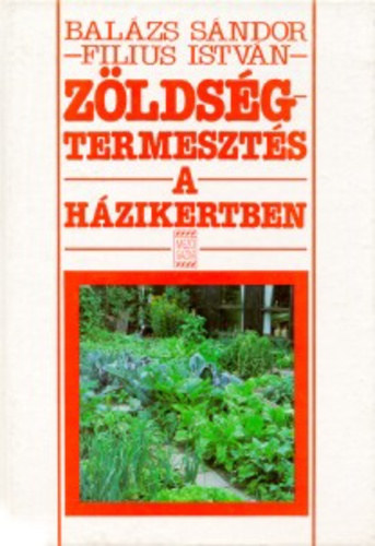 Bal�zs S�ndor; Filius Istv�n - Z�lds�gtermeszt�s a h�zikertben