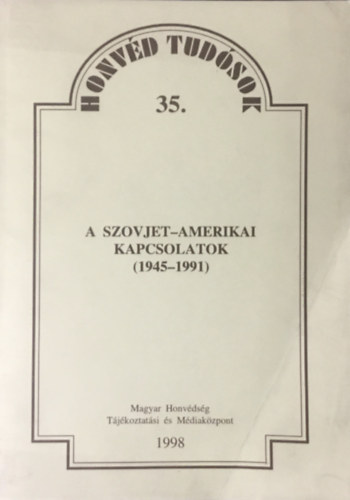 Dr. Nagy L�szl� - A szovjet-amerikai kapcsolatok katonapolitikai aspektusainak elemz�se (1945-1991)