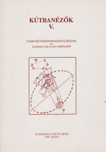 Ktbanzk V. - jabb mvszetpedaggiai rsok az Academie Ludi et Artis mhelyeibl