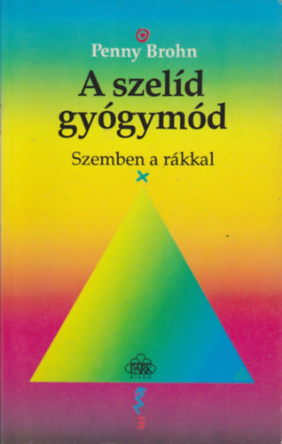 Penny Brohn - A szeld gygymd - Szemben a rkkal