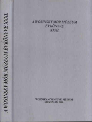 Gal Attila (Szerk.) - A Wosinsky Mr Mzeum vknyve XXXI.
