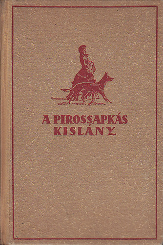 Somogyváry Gyula vitéz - A pirossapkás kislány I-II. (egy kötetben)