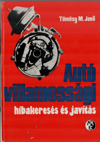 Tömösy M. Jenő - Autó villamossági hibakeresés és javítás