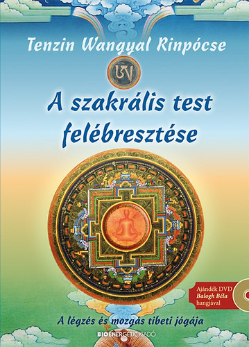 Wangyalrinpócse, Tenzin - A szakrális test felébresztése
