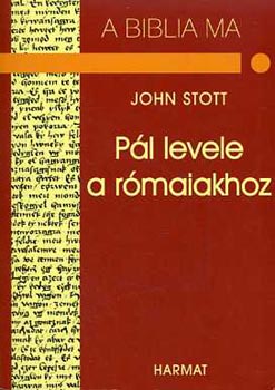 John R.W. Stott - Pl levele a rmaiakhoz (Isten rmhre a vilgnak)