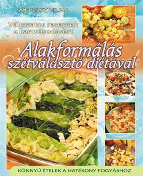 Szepessy Vilma - Alakformls sztvlaszt ditval - Vltozatos receptek...
