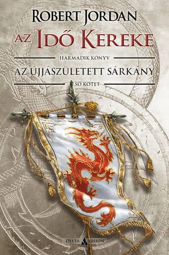 Robert Jordan - Az újjászületett sárkány I-II. (Az idő kereke)