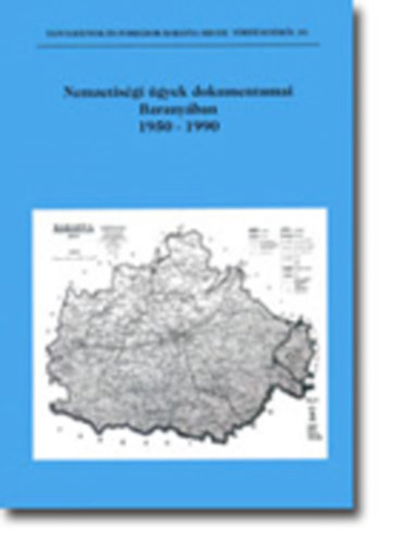 Fzes Mikls (szerk.) - Nemzetisgi gyek dokumentumai Baranyban 1950-1990