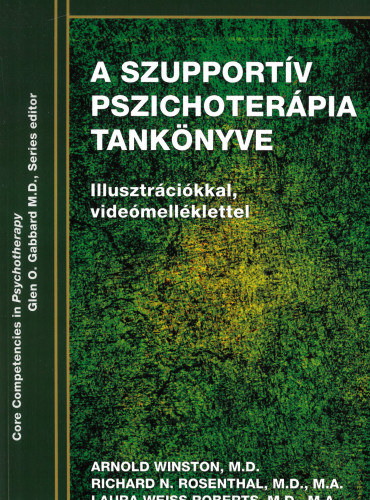 Arnold Winston, Laura Weiss Roberts, Richard N. Rosenthal - A szupportv pszichoterpia tanknyve