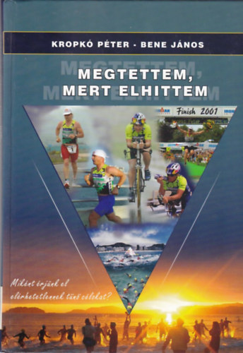 Kropk Pter; Bene Jnos - Megtettem, mert elhittem