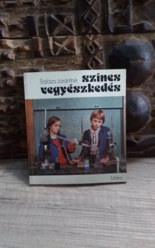 Balzs Lrntn, Kardi Ilona (szerk.), GRAFIKUS Kalmr Istvn Csdr Lajos LEKTOR Koudela Sztano FOTZTA Pnksti Lszl - sznes vegyszkeds - Csodk - egy pohr vzben, Az oldatok csodavilga, Titkosrs - csodatintk