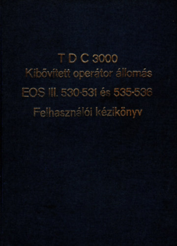 Lka Sndor - TDC 3000 Kibvtett opertor lloms EOS III. 530-531 s 535-536  - Felhasznli kziknyv