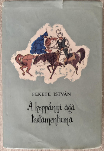 Fekete István - A koppányi aga testamentuma (Győry Miklós rajzaival)
