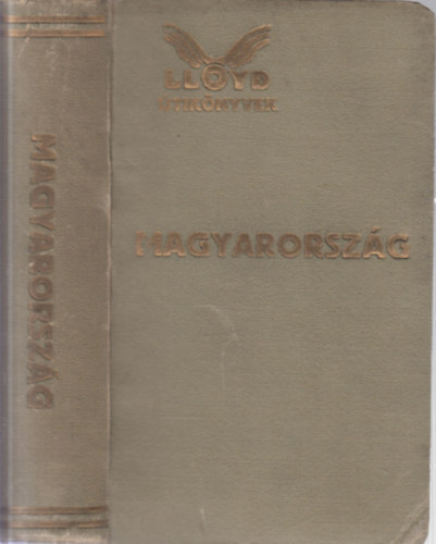 Németh Andor (szerk.) - Magyarország képekkel, műmellékletekkel és térképekkel (Lloyd útikönyvek)