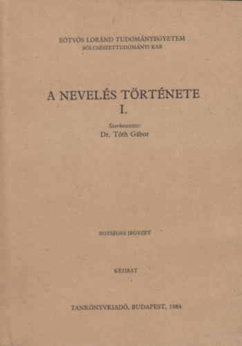 Dr. Tth Gbor (szerk.) - A nevels trtnete I.
