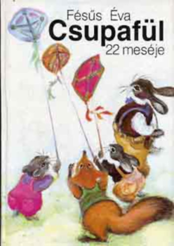 Fésűs Éva - Csupafül 22 meséje
