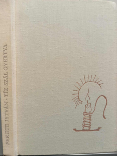 Fekete István - Tíz szál gyertya - Elbeszélések (Würtz Ádám rajzaival)