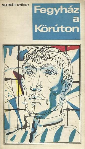 Szatmári György - Fegyház a körúton