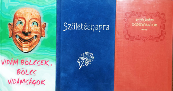 Gyrgy Edit (Szerk.), Borbr Zska (szerk.), Joseph Joubert - Vidm blcsek, blcs vidmsgok + Szletsnapra + Gondolatok (3 ktet)