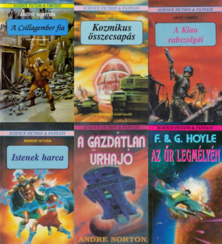 Nemere István, Jack Vance, Andre Norton, Fred Hoyle, Geoffrey Hoyle, Fred & Geoffrey Hoyle - 6 db Science Fiction & Fantasy regény: A Csillagember fia + Kozmikus összecsapás + A Klau rabszolgái + Istenek harca + A gazdátlan űrhajó + Az űr legmélyén (a Science Fiction & Fantasy sorozat 2., 11., 12., 13., 28. és 31. része)