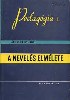 �goston Gy�rgy - A nevel�s elm�lete I-II.