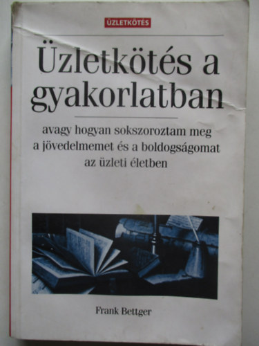 Frank Bettger - zletkts a gyakorlatban
