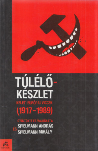 Spielmann Andrs - Spielmann Mihly (szerk.) - Tllkszlet - Kelet-Eurpai viccek (1917-1989)