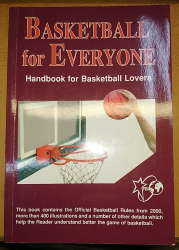 Hartyni Zsolt (szerk.) - Basketball for Everyone: Handbook for Basketball Lovers - FIBA (Third Edition)