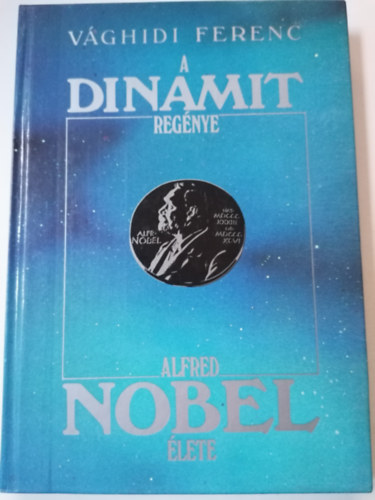V�ghidi Ferenc - A dynamit reg�nye-Alfred Nobel �lete