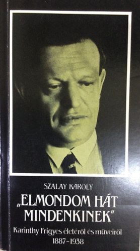Szalay K�roly - "Elmondom h�t mindenkinek"