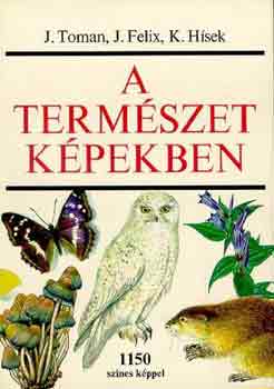 Toman, J.-Felix, J.-Hsek, K. - A termszet kpekben