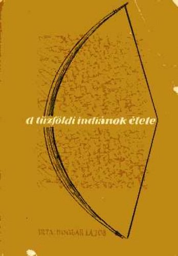 Bogl�r Lajos - A t�zf�ldi indi�nok �lete
