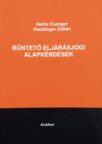 Herke Csongor, Hautzinger Zoltn - Bntet eljrsjogi alapkrdsek