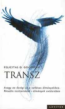 Felicitas D. Goodman - Transz - Avagy az �sr�gi �t a vall�sos �lm�nyekhez