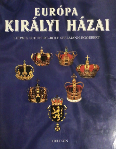 Ludwig Schubert - Rolf Seelmann-Eggebert - Eur�pa kir�lyi h�zai