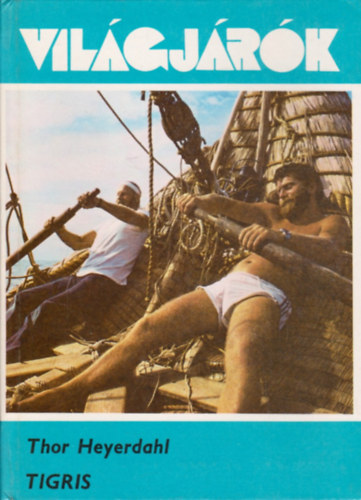 Thor Heyerdahl - Tigris (Vilgjrk 143.)