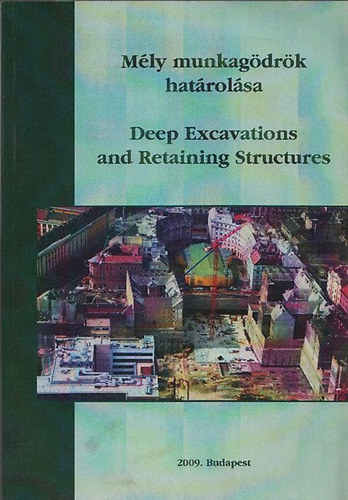 Mahler A. (szerk.) - Nagy L. (szerk.) - Mly munkagdrk hatrolsa - Deep Excavations and Retaining Structures