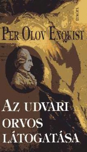 Per Olov Enquist - Az udvari orvos ltogatsa