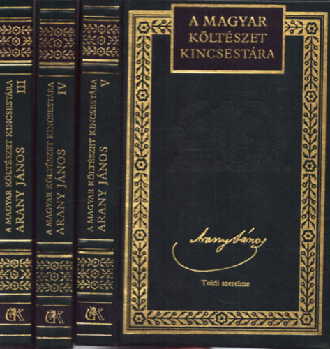 Arany J�nos, Lator L�szl� - Arany J�nos �sszes k�ltem�nyei III-V. k�tetek ( A magyar k�lt�szet kincsest�ra )