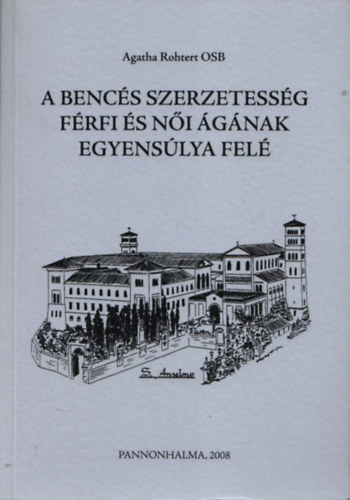 Agatha Rohtert - A bencés szerzetesség férfi és női ágának egyensúlya felé