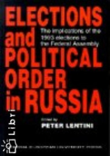 Elections and Political Order in Russia