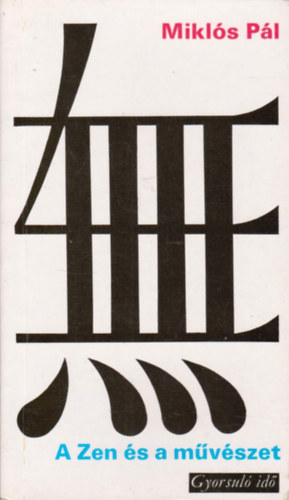 Mikls Pl - A Zen s a mvszet (gyorsul id)