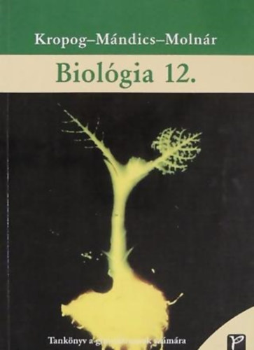 Kropog- Mndics- Molnr - Biolgia 12.  Tanknyv a gimnziumok szmra