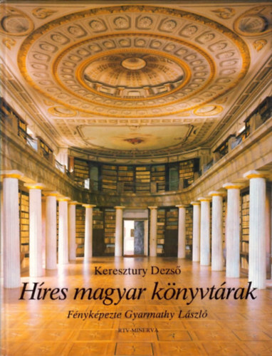 Keresztury Dezs� - H�res magyar k�nyvt�rak