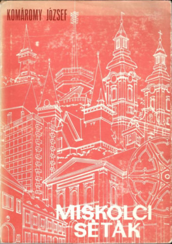 Komáromy József - Miskolci séták