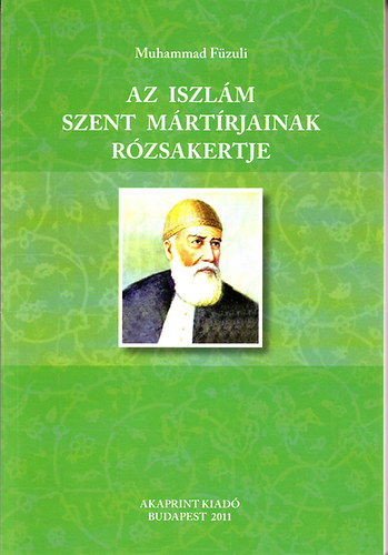 Muhammad F�zuli - Az iszl�m szent m�rt�rjainak r�zsakertje